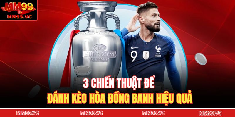 Kèo Hòa Đồng Banh – Tìm Hiểu Kèo 0 Trong Cá Cược Bóng Đá 3 3 chiến thuật để đánh kèo hòa đồng banh hiệu quả