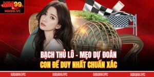 Bạch Thủ Lô - Mẹo Dự Đoán Con Đề Duy Nhất Chuẩn Xác 5 Bạch thủ lô