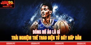 Bóng Rổ Ảo Là Gì - Trải Nghiệm Thể Thao Điện Tử Đầy Hấp Dẫn 14 Bóng rổ ảo là gì