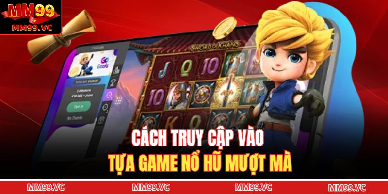 Nổ Hũ Đổi Thưởng - Thế Giới Quay Nổ Hũ Đầy Màu Sắc 4 Cách truy cập vào tựa game nổ hũ mượt mà