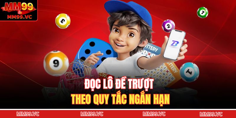 Lô Trượt - Theo Dõi Chu Kỳ Dễ Dàng, Dự Đoán Chuẩn Xác 3 Đọc lô đề trượt theo quy tắc ngắn hạn