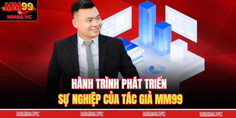 Tác Giả MM99 2 Hành trình phát triển sự nghiệp của tác giả MM99