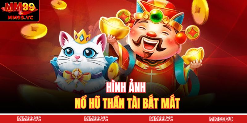 Nổ Hũ Thần Tài - Giải Mã Chiến Thuật Quay Hũ Kịch Tính 2 Hình ảnh nổ hũ thần tài bắt mắt