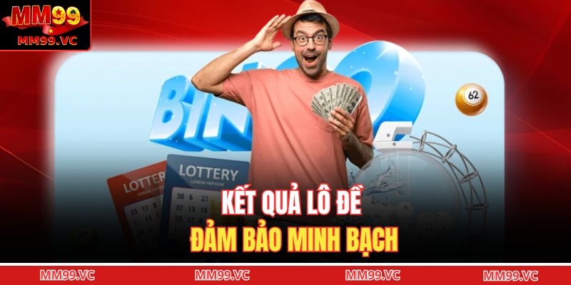 Lô Đề MM99 - Tuyệt Chiêu Tăng Khả Năng Dự Đoán Xổ Số 3 Kết quả lô đề đảm bảo minh bạch