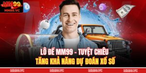 Lô Đề MM99 - Tuyệt Chiêu Tăng Khả Năng Dự Đoán Xổ Số 8 Lô đề MM99