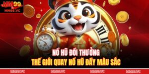 Nổ Hũ Đổi Thưởng - Thế Giới Quay Nổ Hũ Đầy Màu Sắc 2 Nổ hũ đổi thưởng