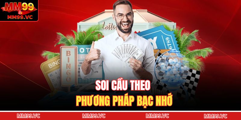 Lô Đề MM99 - Tuyệt Chiêu Tăng Khả Năng Dự Đoán Xổ Số 4 Soi cầu theo phương pháp bạc nhớ