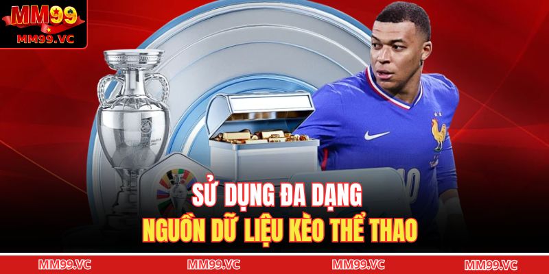 Kèo Lựa MM99 – Phân Tích Biến Động Và Dự Đoán Chuẩn Xác 4 Sử dụng đa dạng nguồn dữ liệu kèo thể thao